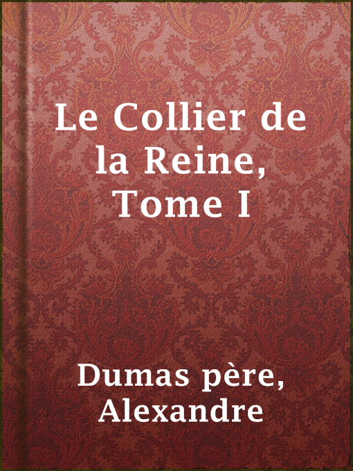 Title details for Le Collier de la Reine, Tome I by Alexandre Dumas père - Available